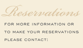 For more information or to make your reservations please contact: